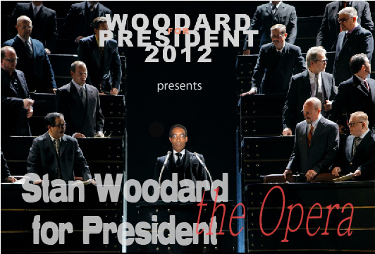 Woodard for President 2012 presents Stan Woodard for President, the Opera.